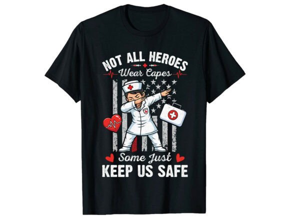 Not All Heroes Wear Capes Nurse T-Shirt